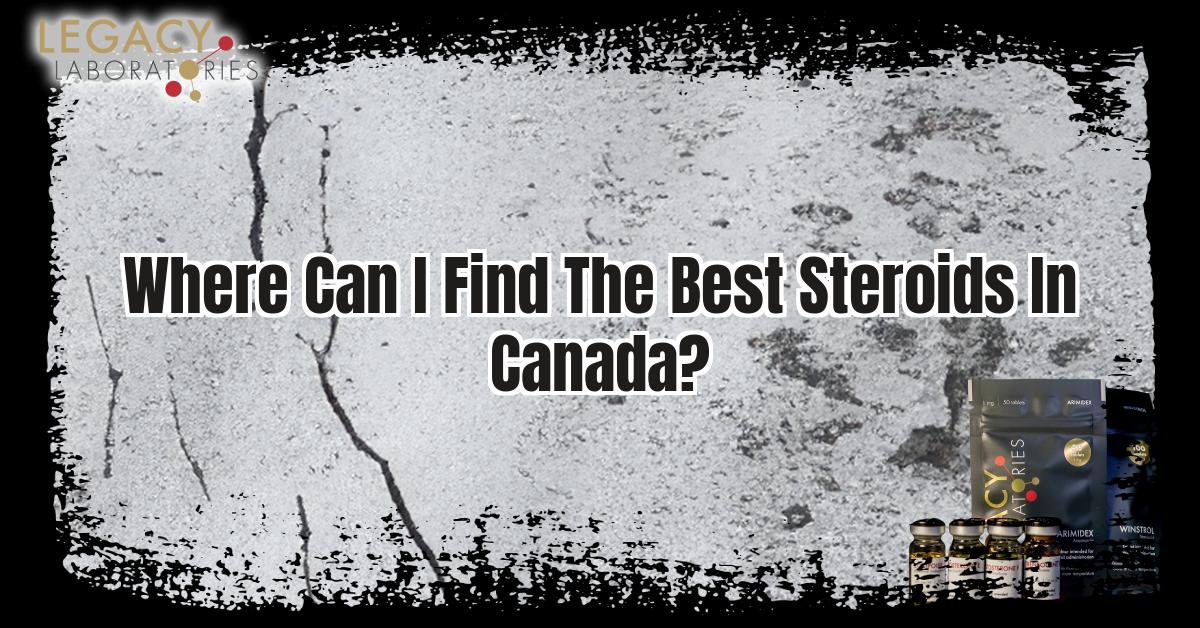 "Where can I find the best steroids in Canada?" Answered by Legacy Pharma