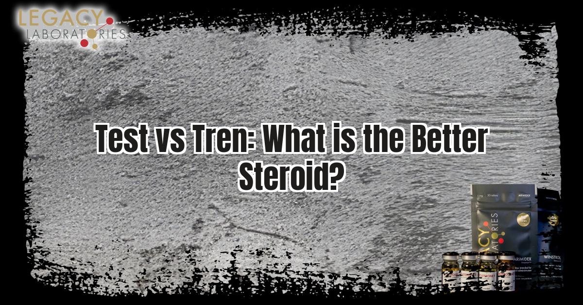 Testosterone VS Tren: Which is the better steroid to take?